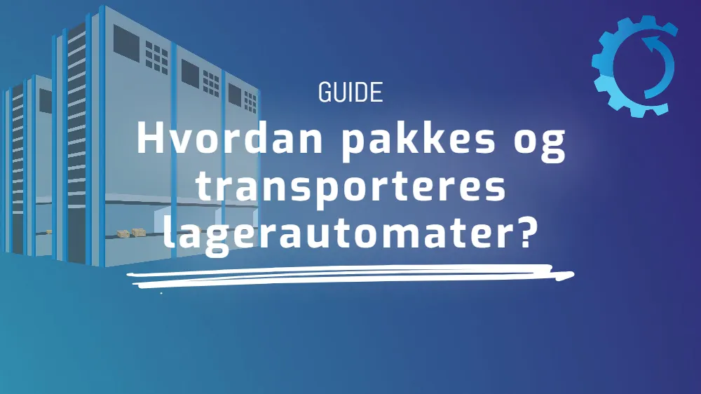 Hvordan pakkes og transporteres lagerautomater?