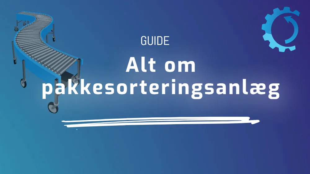 Alt om pakkesorteringsanlæg