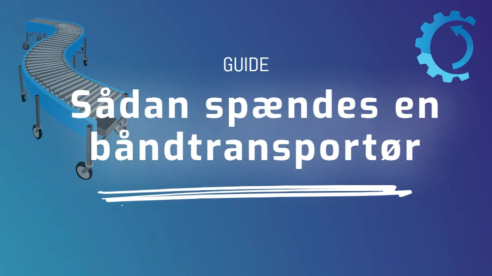 Sådan spændes en båndtransportør