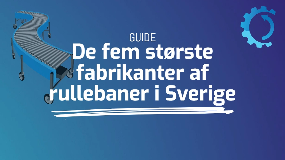 De fem største fabrikanter af rullebaner i Sverige
