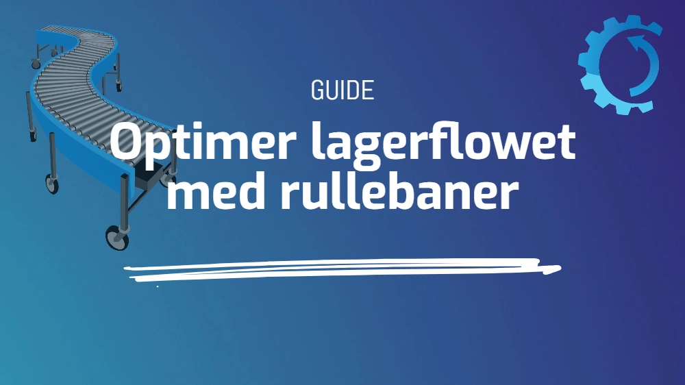 Guide: Optimer lagerflowet med rullebaner