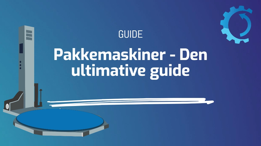 Pakkemaskiner – Den ultimative guide