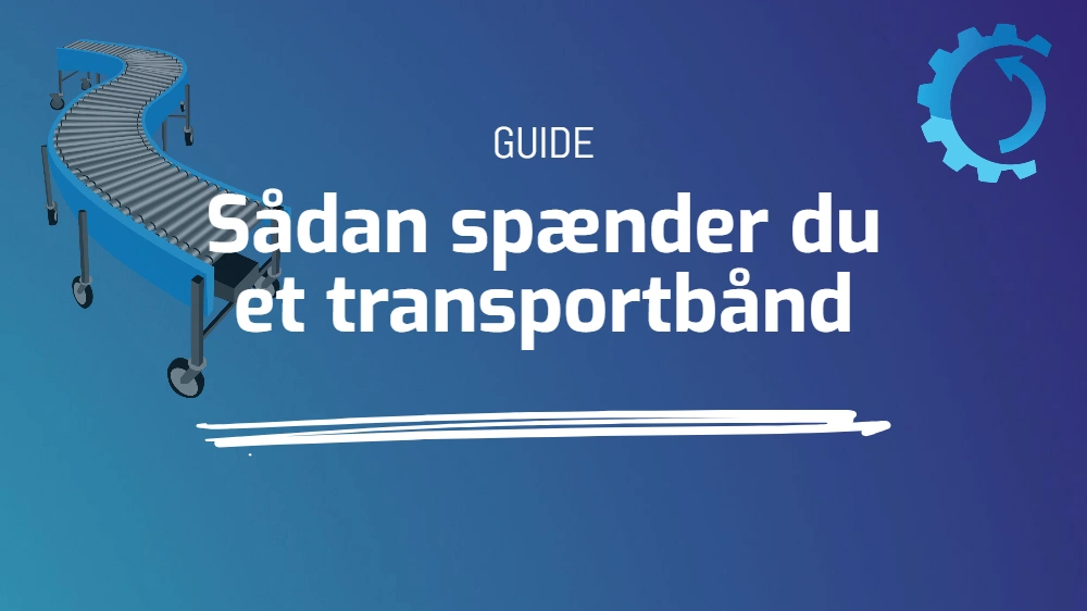Sådan spænder du et transportbånd